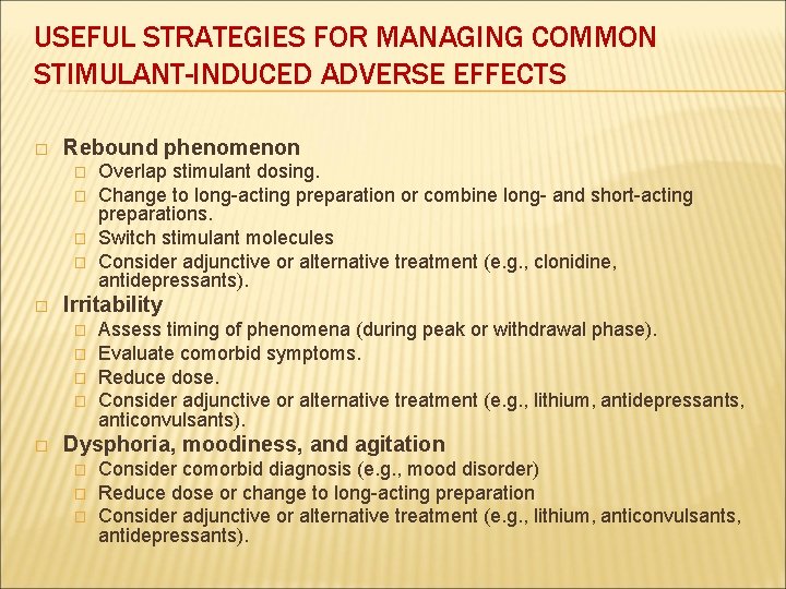 USEFUL STRATEGIES FOR MANAGING COMMON STIMULANT-INDUCED ADVERSE EFFECTS � Rebound phenomenon � � �