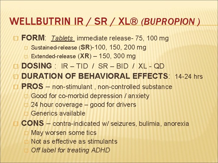 WELLBUTRIN IR / SR / XL® (BUPROPION ) � � FORM: Tablets immediate release-