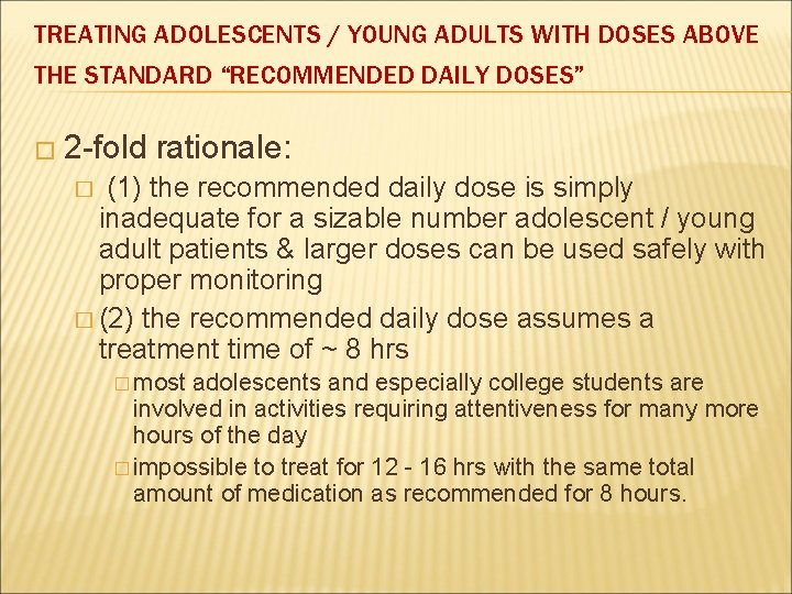 TREATING ADOLESCENTS / YOUNG ADULTS WITH DOSES ABOVE THE STANDARD “RECOMMENDED DAILY DOSES” �