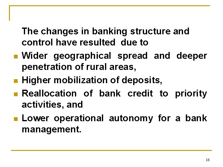 n n The changes in banking structure and control have resulted due to Wider