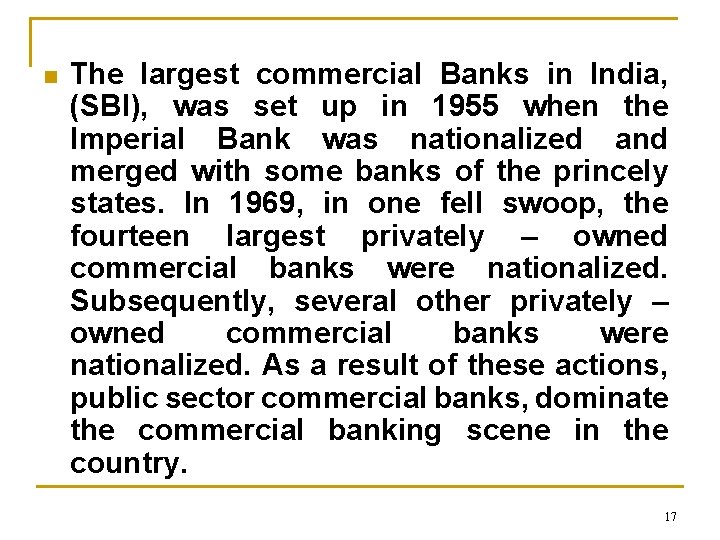 n The largest commercial Banks in India, (SBI), was set up in 1955 when