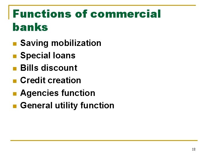 Functions of commercial banks n n n Saving mobilization Special loans Bills discount Credit