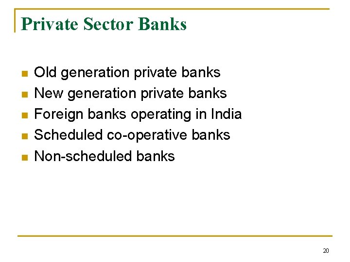 Private Sector Banks n n n Old generation private banks New generation private banks