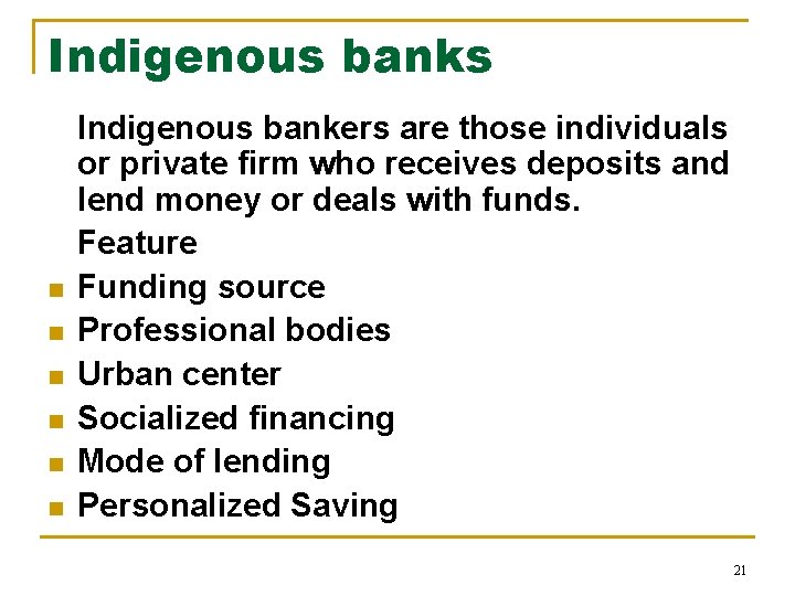 Indigenous banks n n n Indigenous bankers are those individuals or private firm who