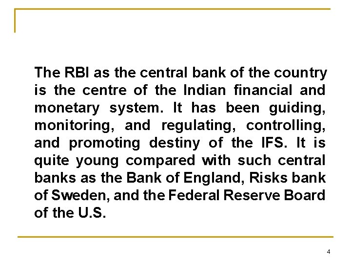 The RBI as the central bank of the country is the centre of the