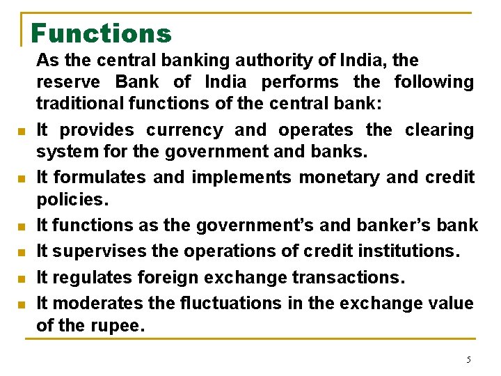 Functions n n n As the central banking authority of India, the reserve Bank