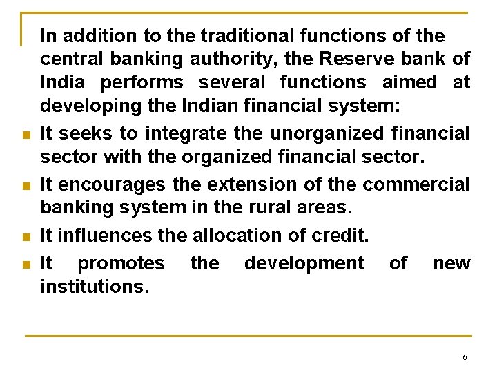 n n In addition to the traditional functions of the central banking authority, the