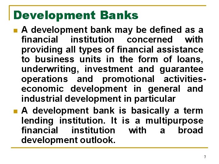 Development Banks n n A development bank may be defined as a financial institution