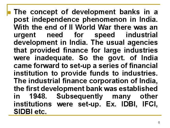 n The concept of development banks in a post independence phenomenon in India. With