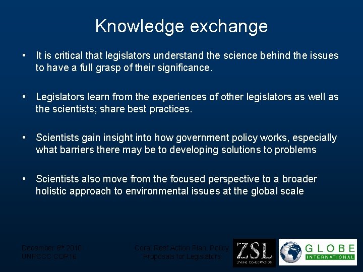Knowledge exchange • It is critical that legislators understand the science behind the issues