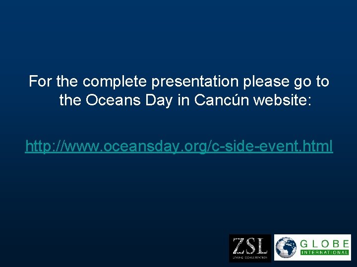 For the complete presentation please go to the Oceans Day in Cancún website: http: