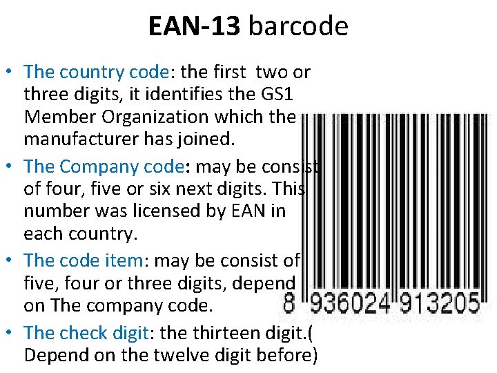 EAN-13 barcode • The country code: the first two or three digits, it identifies