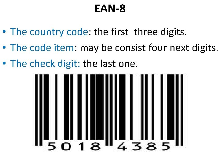 EAN-8 • The country code: the first three digits. • The code item: may