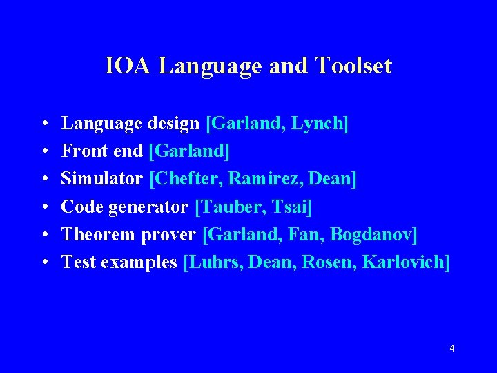 IOA Language and Toolset • • • Language design [Garland, Lynch] Front end [Garland]