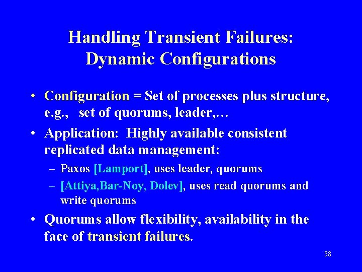 Handling Transient Failures: Dynamic Configurations • Configuration = Set of processes plus structure, e.