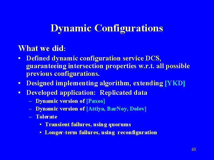 Dynamic Configurations What we did: • Defined dynamic configuration service DCS, guaranteeing intersection properties