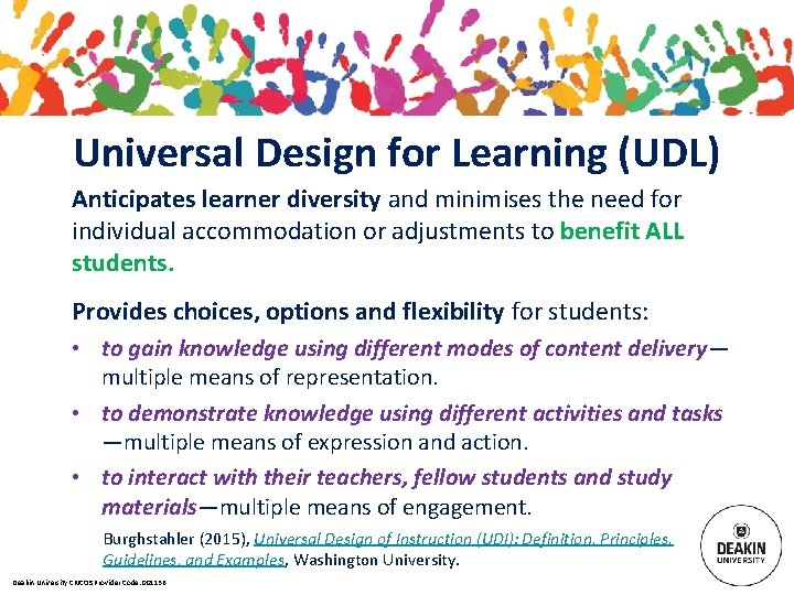 Universal Design for Learning (UDL) Anticipates learner diversity and minimises the need for individual