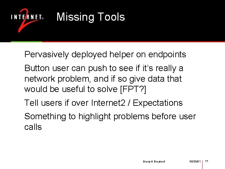 Missing Tools Pervasively deployed helper on endpoints Button user can push to see if
