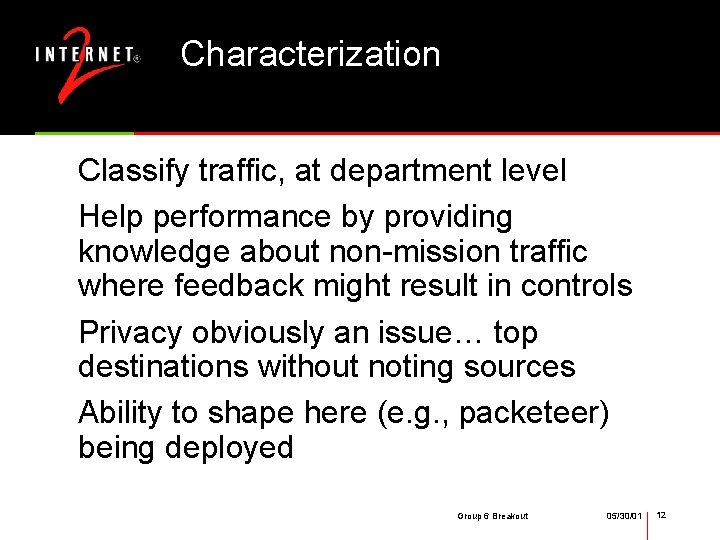 Characterization Classify traffic, at department level Help performance by providing knowledge about non-mission traffic