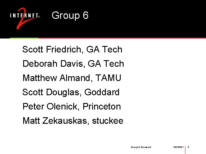 Group 6 Scott Friedrich, GA Tech Deborah Davis, GA Tech Matthew Almand, TAMU Scott