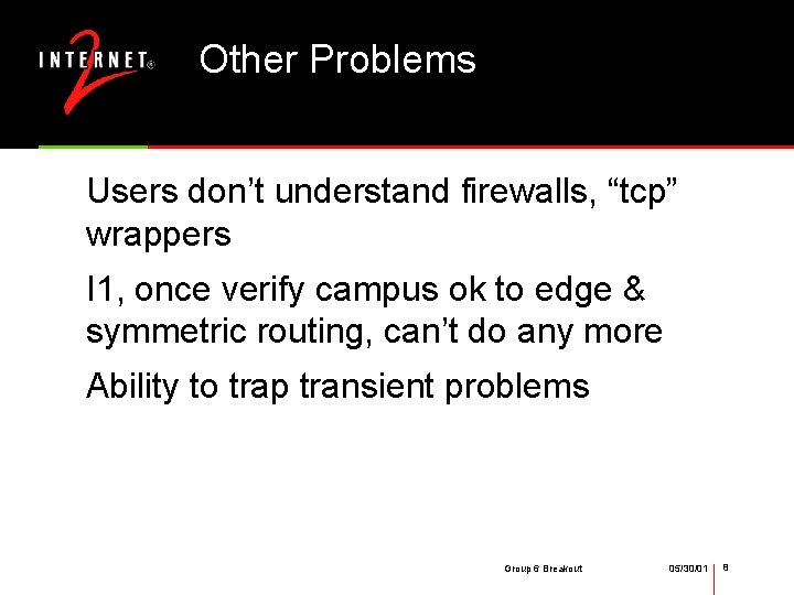 Other Problems Users don’t understand firewalls, “tcp” wrappers I 1, once verify campus ok