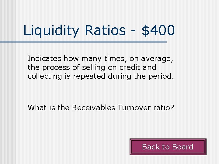 Liquidity Ratios - $400 Indicates how many times, on average, the process of selling