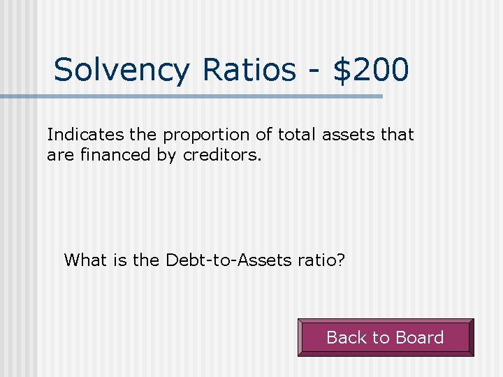Solvency Ratios - $200 Indicates the proportion of total assets that are financed by