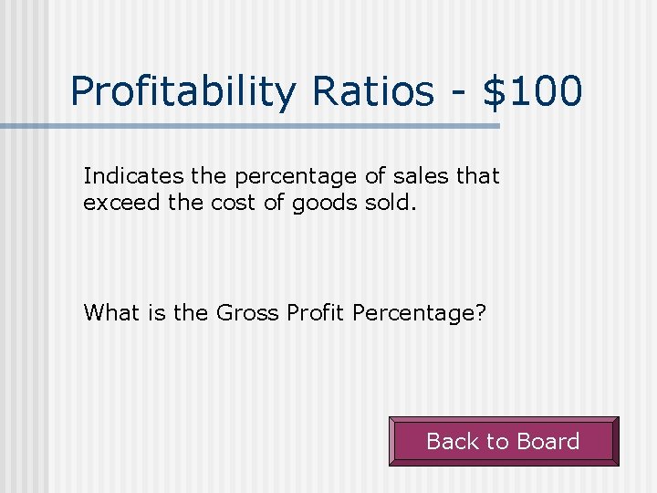 Profitability Ratios - $100 Indicates the percentage of sales that exceed the cost of