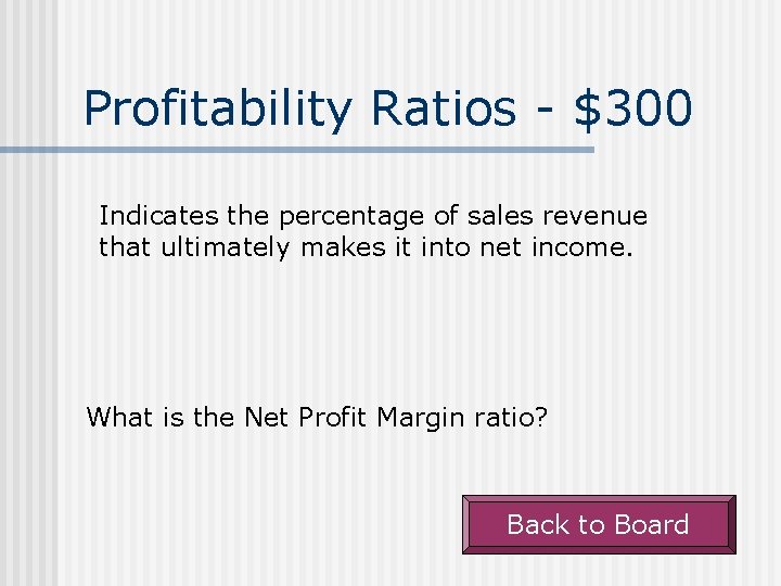 Profitability Ratios - $300 Indicates the percentage of sales revenue that ultimately makes it
