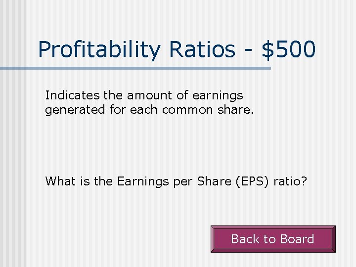 Profitability Ratios - $500 Indicates the amount of earnings generated for each common share.