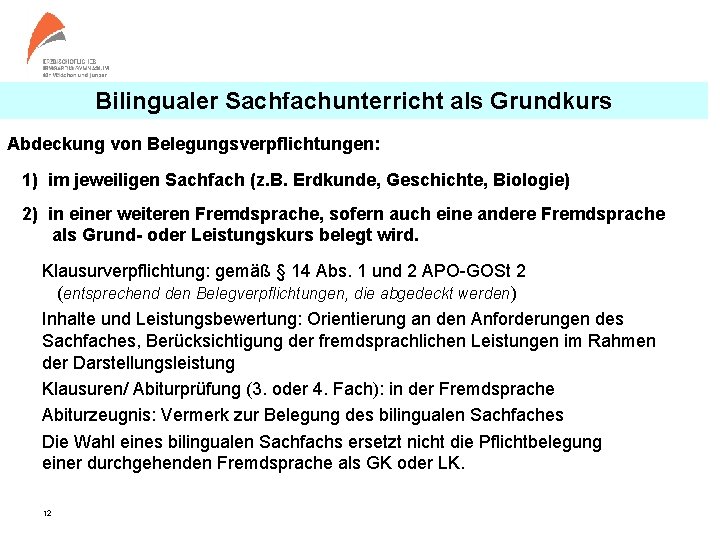Bilingualer Sachfachunterricht als Grundkurs Abdeckung von Belegungsverpflichtungen: 1) im jeweiligen Sachfach (z. B. Erdkunde,
