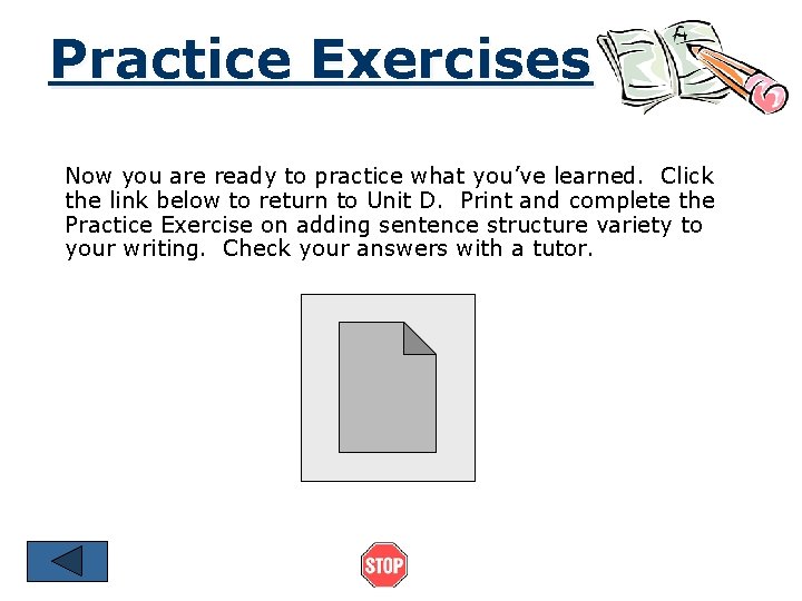 Practice Exercises Now you are ready to practice what you’ve learned. Click the link