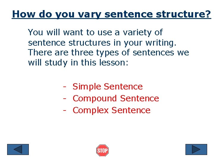How do you vary sentence structure? You will want to use a variety of