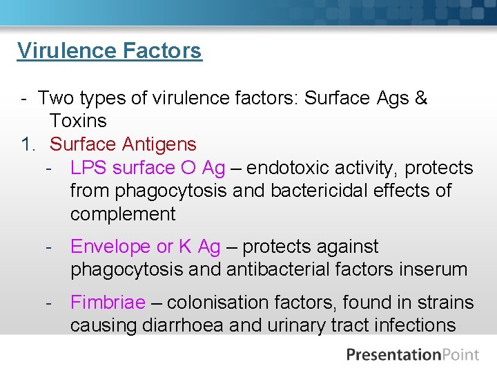 Virulence Factors - Two types of virulence factors: Surface Ags & Toxins 1. Surface