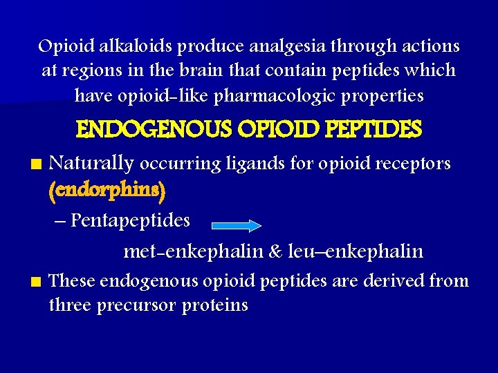 Opioid alkaloids produce analgesia through actions at regions in the brain that contain peptides