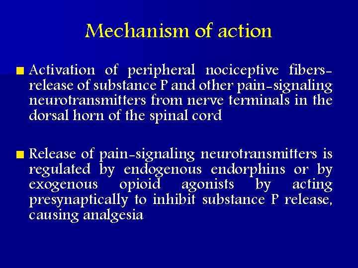 Mechanism of action n Activation of peripheral nociceptive fibersrelease of substance P and other
