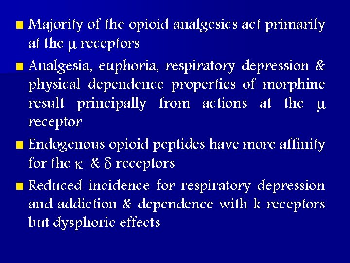 n Majority of the opioid analgesics act primarily at the receptors n Analgesia, euphoria,