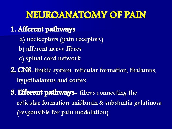 NEUROANATOMY OF PAIN 1. Afferent pathways a) nociceptors (pain receptors) b) afferent nerve fibres