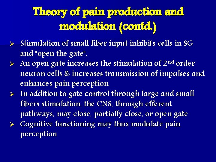 Theory of pain production and modulation (contd. ) Stimulation of small fiber input inhibits