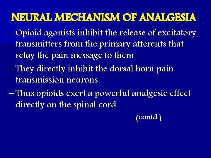 NEURAL MECHANISM OF ANALGESIA – Opioid agonists inhibit the release of excitatory transmitters from