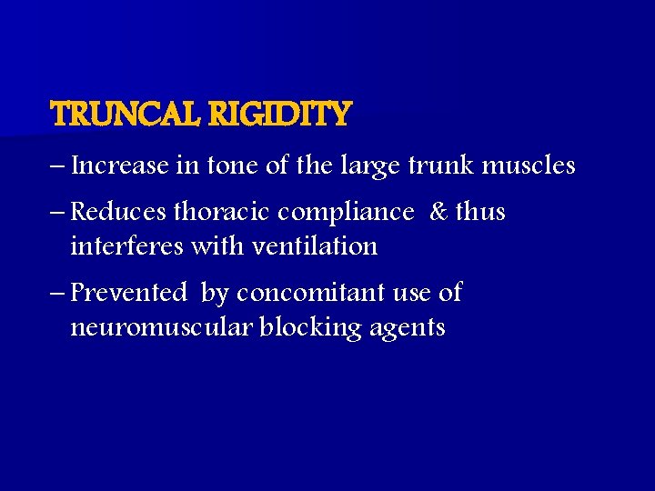 TRUNCAL RIGIDITY – Increase in tone of the large trunk muscles – Reduces thoracic