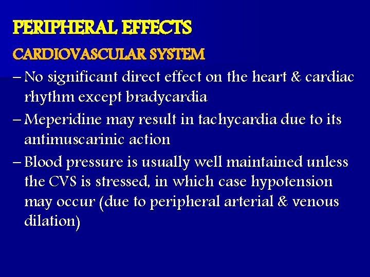PERIPHERAL EFFECTS CARDIOVASCULAR SYSTEM – No significant direct effect on the heart & cardiac