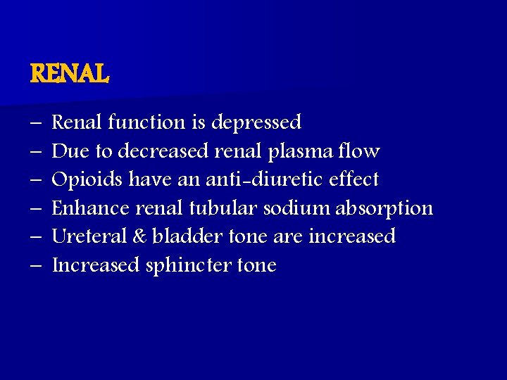 RENAL – – – Renal function is depressed Due to decreased renal plasma flow