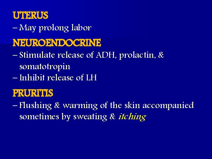 UTERUS – May prolong labor NEUROENDOCRINE – Stimulate release of ADH, prolactin, & somatotropin