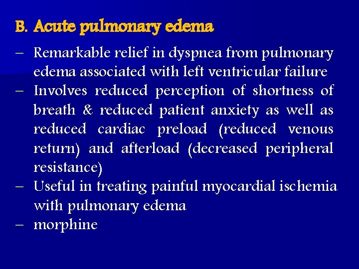 B. Acute pulmonary edema – Remarkable relief in dyspnea from pulmonary edema associated with