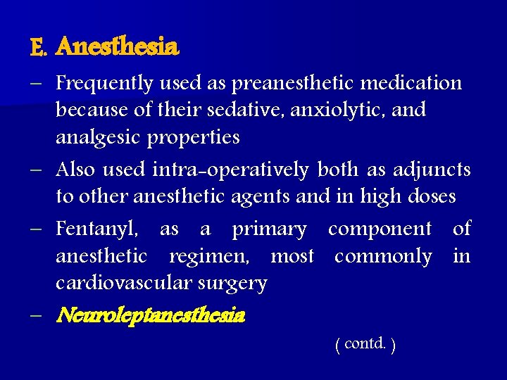 E. Anesthesia – Frequently used as preanesthetic medication because of their sedative, anxiolytic, and
