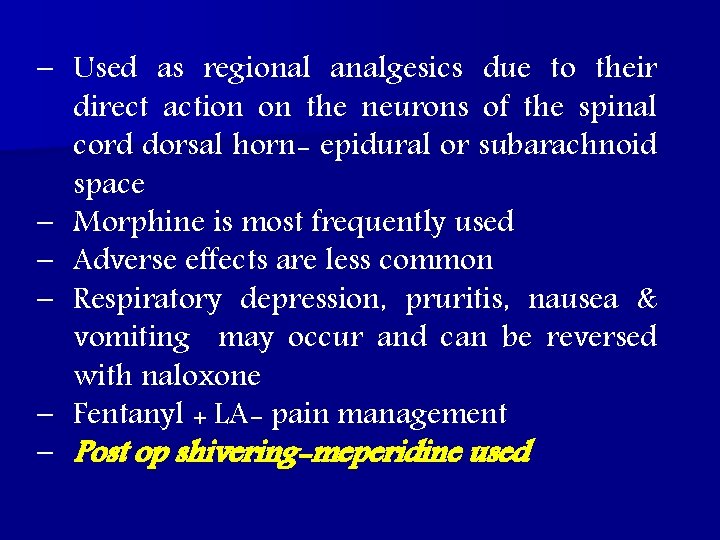 – Used as regional analgesics due to their direct action on the neurons of