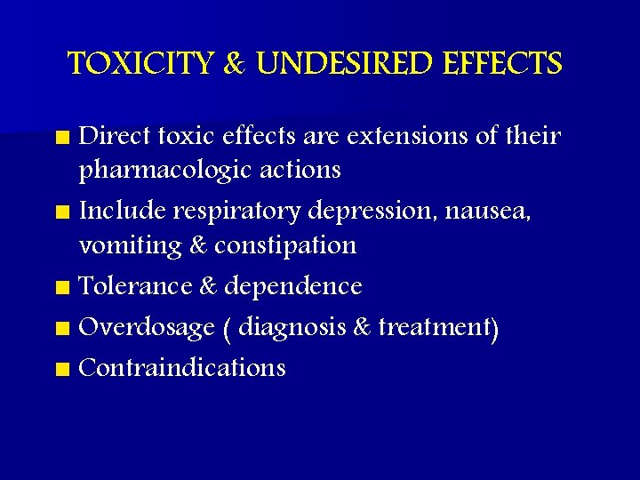 TOXICITY & UNDESIRED EFFECTS n Direct toxic effects are extensions of their pharmacologic actions