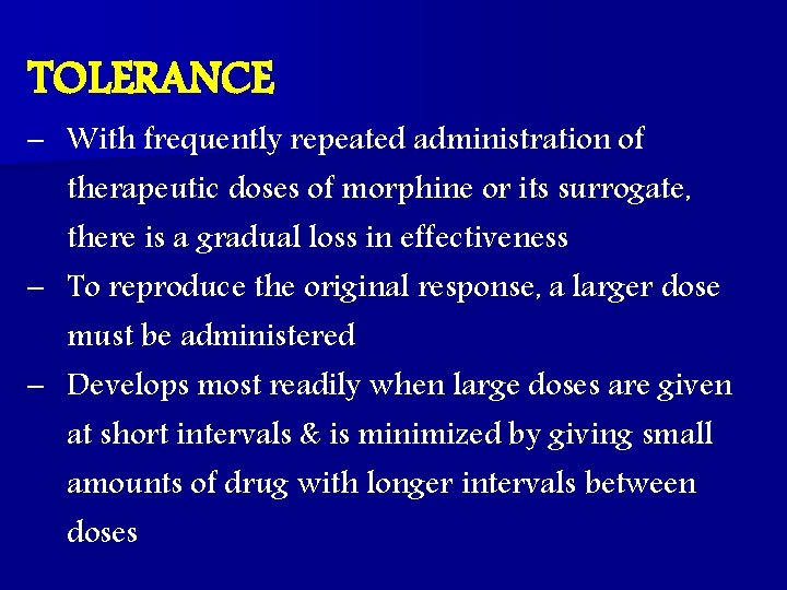 TOLERANCE – With frequently repeated administration of therapeutic doses of morphine or its surrogate,