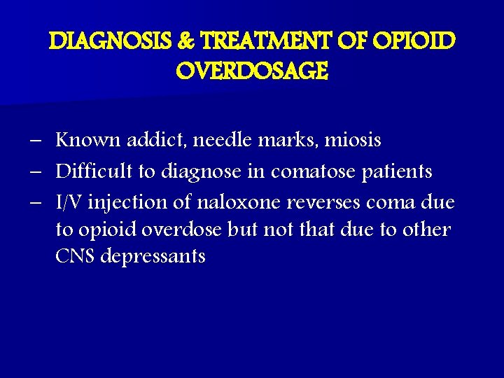 DIAGNOSIS & TREATMENT OF OPIOID OVERDOSAGE – Known addict, needle marks, miosis – Difficult